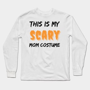 This Is My Scary Costume. Funny Halloween Design. Long Sleeve T-Shirt